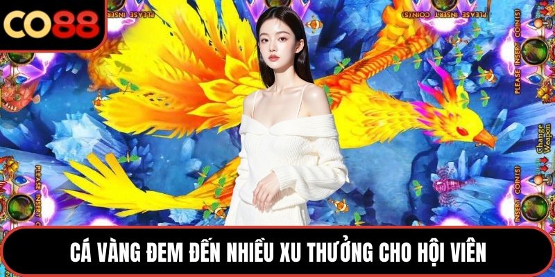 Cá vàng đem đến nhiều xu thưởng cho hội viên