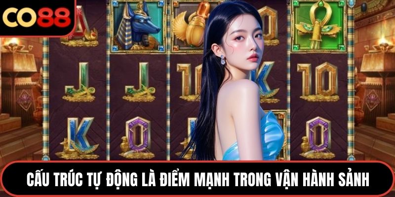 Cấu trúc tự động là điểm mạnh trong vận hành sảnh