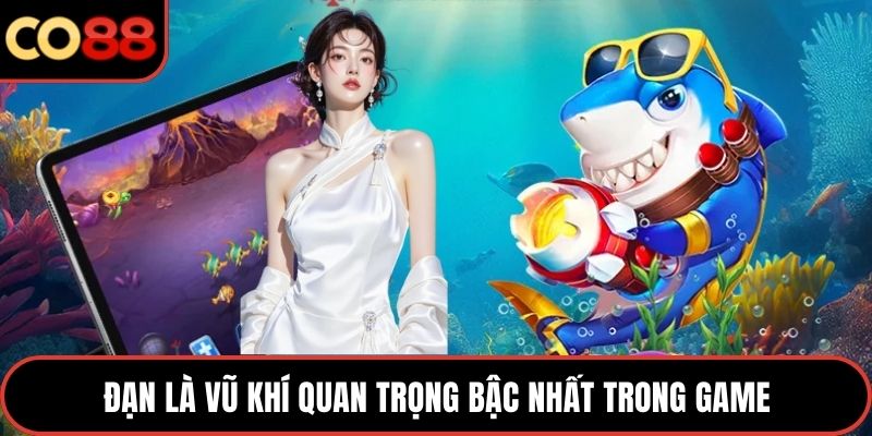 Đạn là vũ khí quan trọng bậc nhất trong game