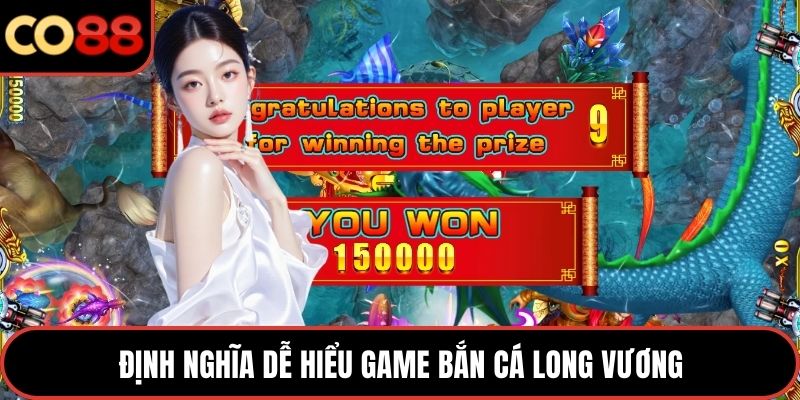 Định nghĩa dễ hiểu lựa chọn game bắn cá long vương