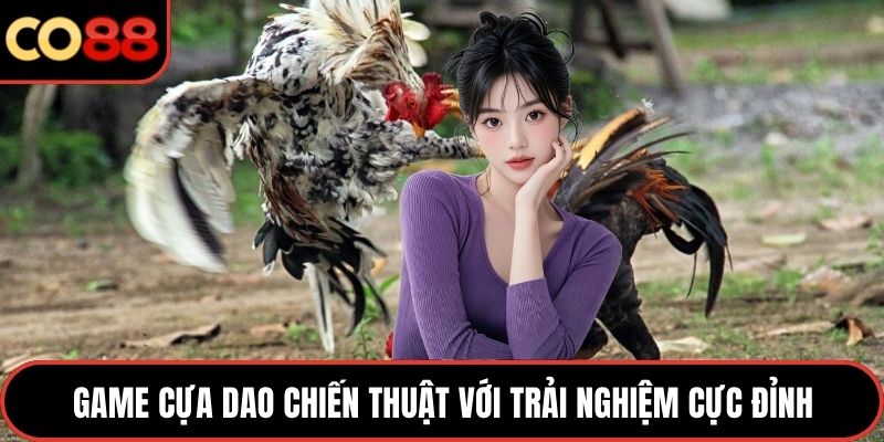 Game cựa dao chiến thuật với trải nghiệm cực đỉnh
