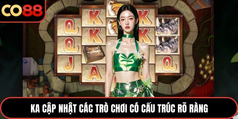KA cập nhật các trò chơi có cấu trúc rõ ràng