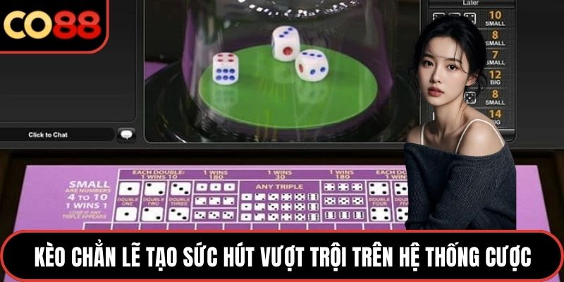 Kèo chẳn lẽ tạo sức hút vượt trội trên hệ thống cược