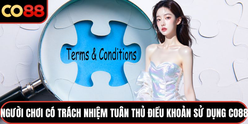 Người chơi có trách nhiệm tuân thủ Điều khoản sử dụng CO88