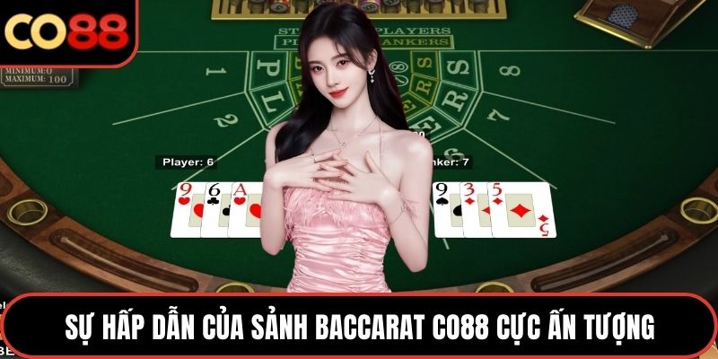 Sự hấp dẫn của sảnh baccarat CO88 cực ấn tượng