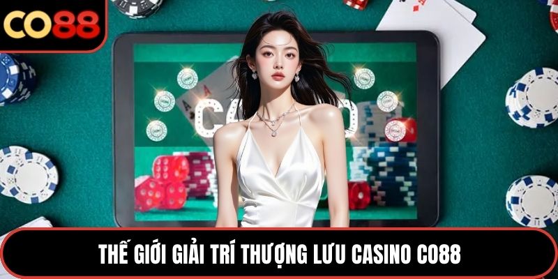 Thế giới giải trí thượng lưu casino CO88